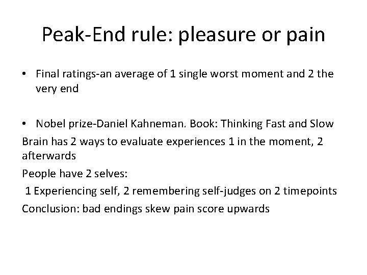 Peak-End rule: pleasure or pain • Final ratings-an average of 1 single worst moment