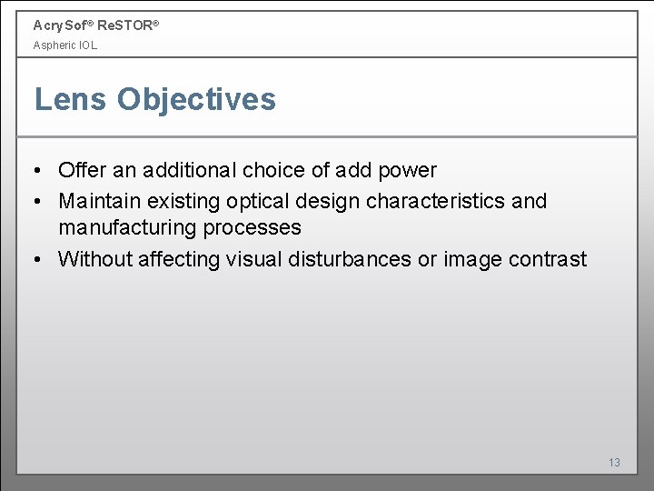Acry. Sof ® Re. STOR® Aspheric IOL Lens Objectives • Offer an additional choice Acry. Sof ® Re. STOR® Aspheric IOL Lens Objectives • Offer an additional choice