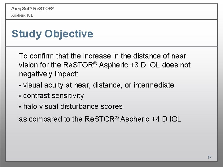 Acry. Sof ® Re. STOR® Aspheric IOL Study Objective To confirm that the increase Acry. Sof ® Re. STOR® Aspheric IOL Study Objective To confirm that the increase
