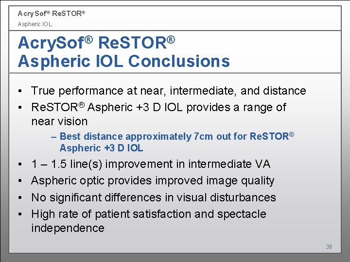 Acry. Sof ® Re. STOR® Aspheric IOL Conclusions • True performance at near, intermediate, Acry. Sof ® Re. STOR® Aspheric IOL Conclusions • True performance at near, intermediate,