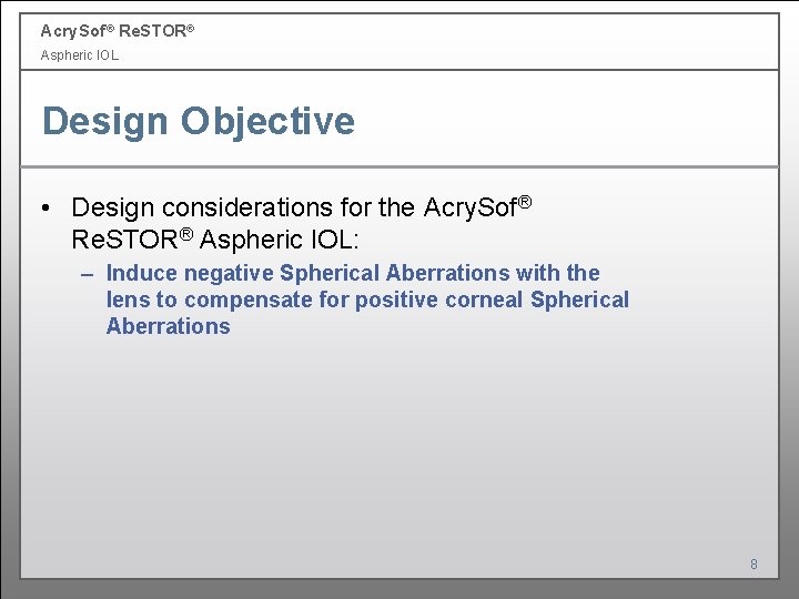 Acry. Sof ® Re. STOR® Aspheric IOL Design Objective • Design considerations for the Acry. Sof ® Re. STOR® Aspheric IOL Design Objective • Design considerations for the