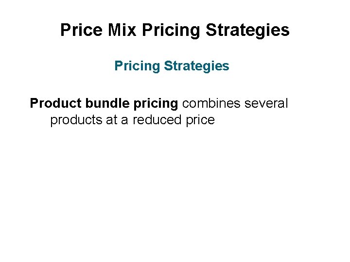 Price Mix Pricing Strategies Product bundle pricing combines several products at a reduced price