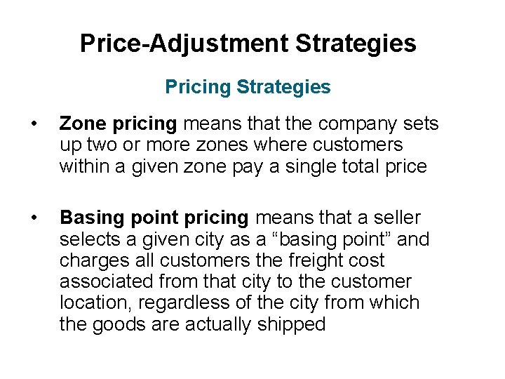 Price-Adjustment Strategies Pricing Strategies • Zone pricing means that the company sets up two