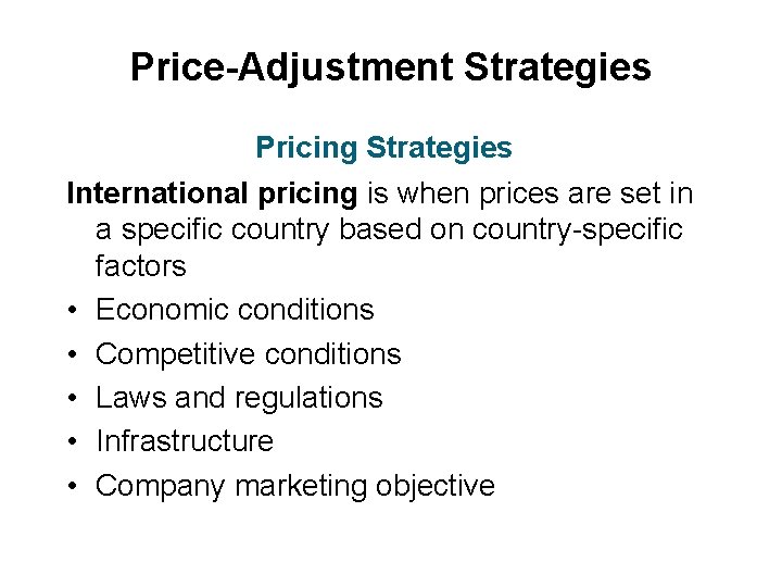 Price-Adjustment Strategies Pricing Strategies International pricing is when prices are set in a specific