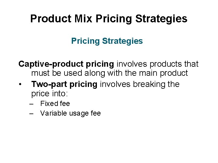 Product Mix Pricing Strategies Captive-product pricing involves products that must be used along with