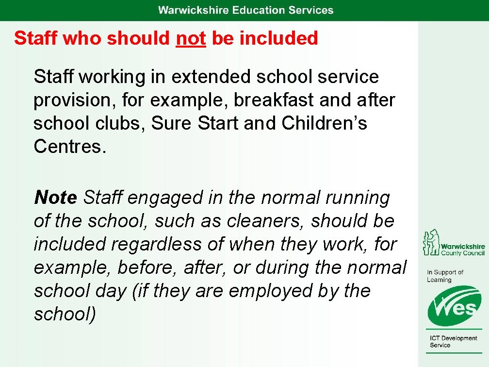 Staff who should not be included Staff working in extended school service provision, for