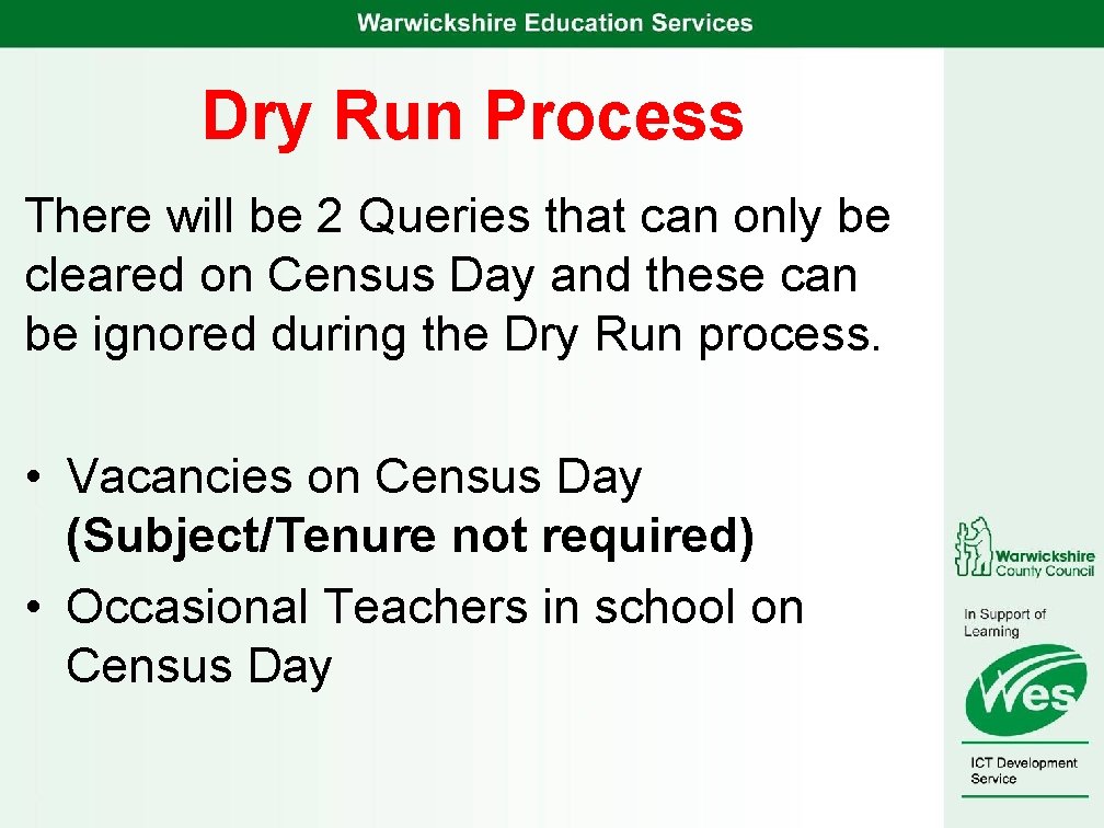 Dry Run Process There will be 2 Queries that can only be cleared on
