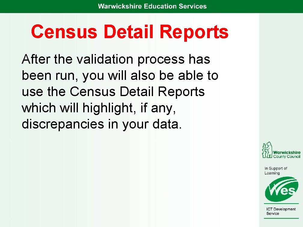 Census Detail Reports After the validation process has been run, you will also be