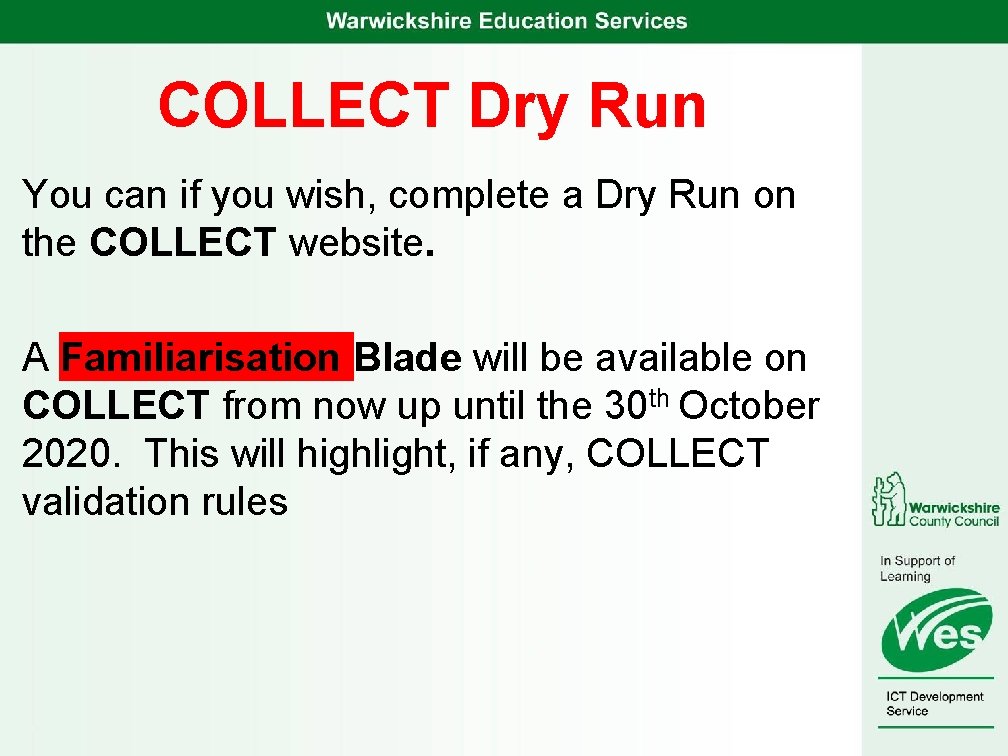 COLLECT Dry Run You can if you wish, complete a Dry Run on the