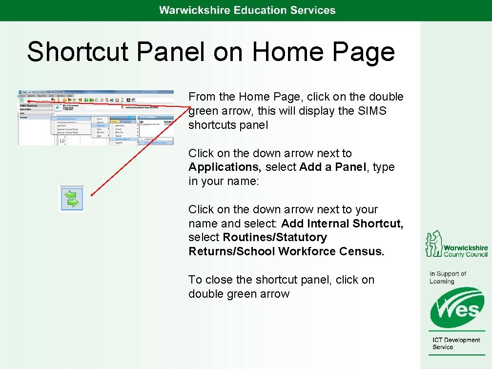 Shortcut Panel on Home Page From the Home Page, click on the double green