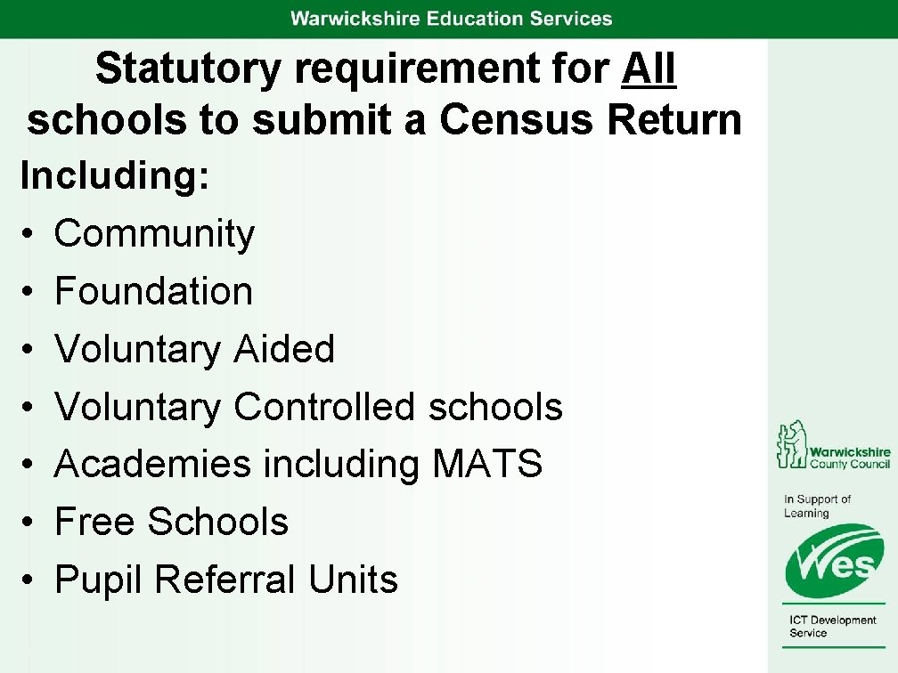 Statutory requirement for All schools to submit a Census Return Including: • Community •