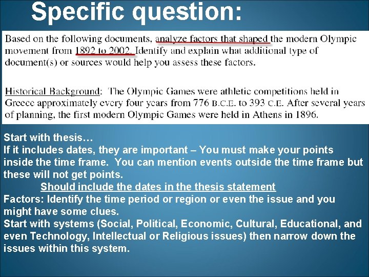 Specific question: Start with thesis… If it includes dates, they are important – You