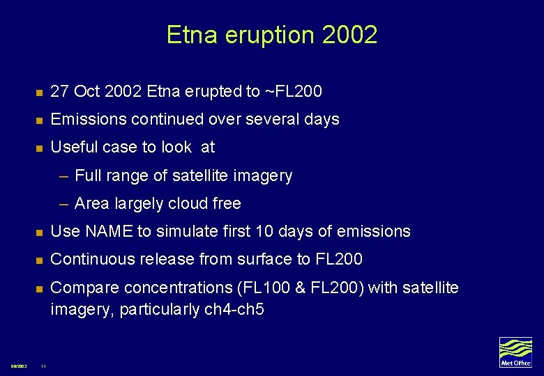 Etna eruption 2002 n 27 Oct 2002 Etna erupted to ~FL 200 n Emissions