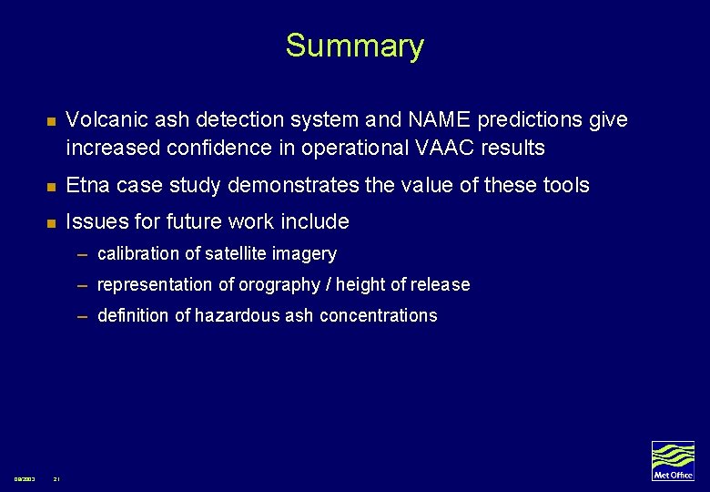 Summary n Volcanic ash detection system and NAME predictions give increased confidence in operational