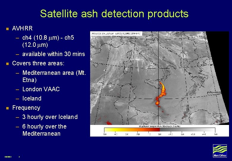 Satellite ash detection products n AVHRR – ch 4 (10. 8 m) - ch