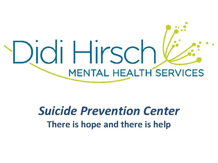 Suicide Prevention Center There is hope and there is help 