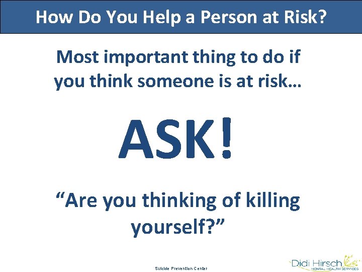 How Do You Help a Person at Risk? Most important thing to do if
