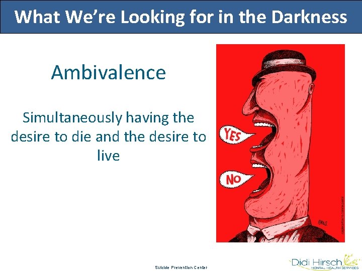 What We’re Looking for in the Darkness Ambivalence Simultaneously having the desire to die