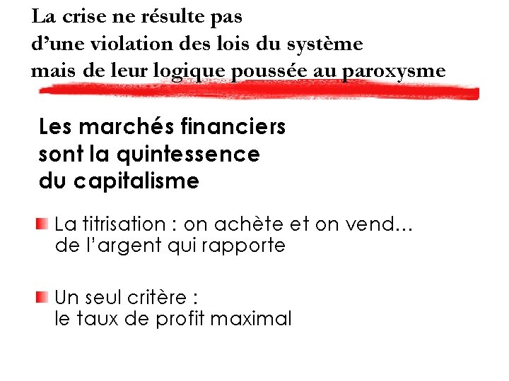 La crise ne résulte pas d’une violation des lois du système mais de leur