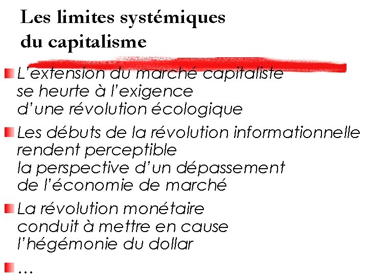 Les limites systémiques du capitalisme L’extension du marché capitaliste se heurte à l’exigence d’une