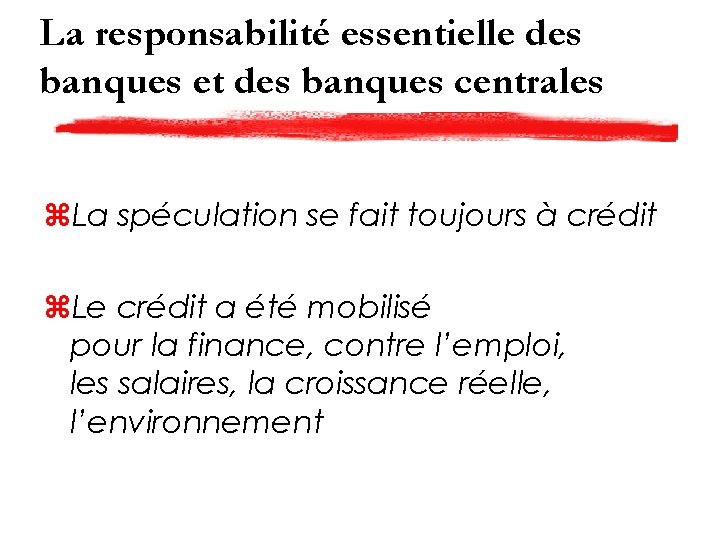 La responsabilité essentielle des banques et des banques centrales z. La spéculation se fait