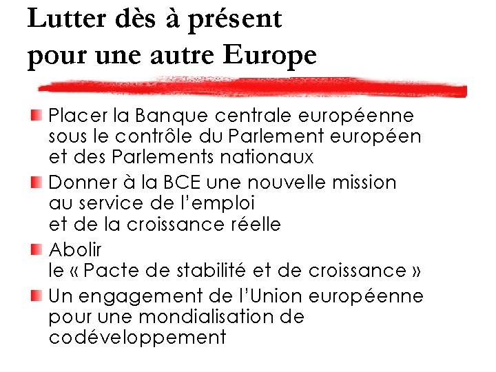 Lutter dès à présent pour une autre Europe Placer la Banque centrale européenne sous