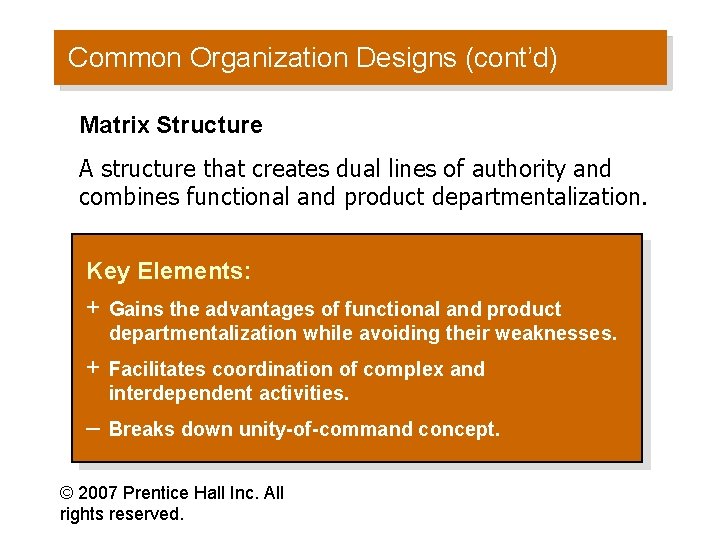 Common Organization Designs (cont’d) Matrix Structure A structure that creates dual lines of authority