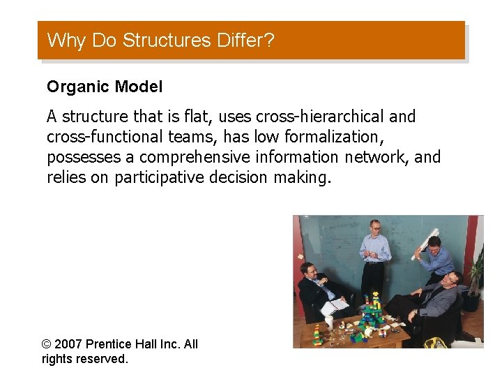 Why Do Structures Differ? Organic Model A structure that is flat, uses cross-hierarchical and