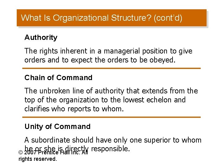 What Is Organizational Structure? (cont’d) Authority The rights inherent in a managerial position to
