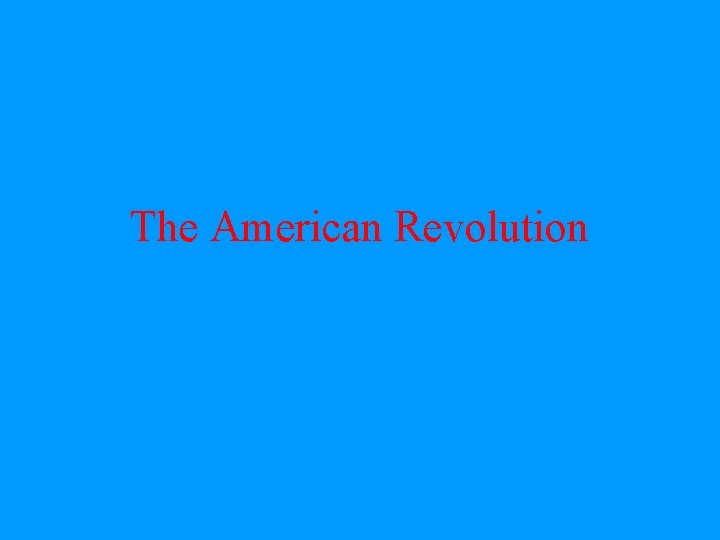 The American Revolution 