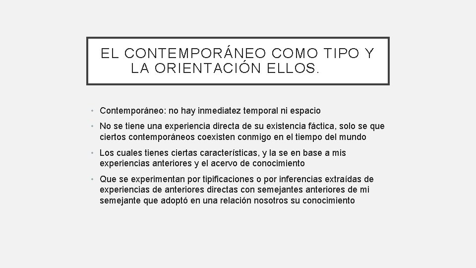 EL CONTEMPORÁNEO COMO TIPO Y LA ORIENTACIÓN ELLOS. • Contemporáneo: no hay inmediatez temporal