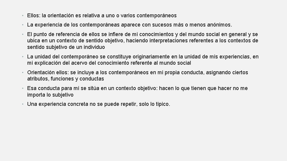  • Ellos: la orientación es relativa a uno o varios contemporáneos • La