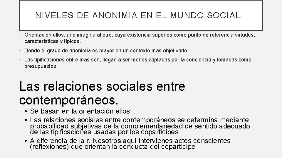 NIVELES DE ANONIMIA EN EL MUNDO SOCIAL. • Orientación ellos: uno imagina al otro,