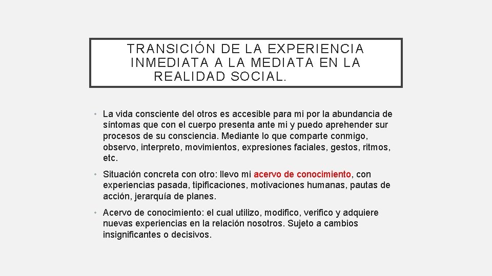 TRANSICIÓN DE LA EXPERIENCIA INMEDIATA A LA MEDIATA EN LA REALIDAD SOCIAL. • La