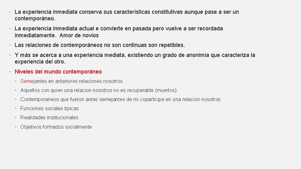  • La experiencia inmediata conserva sus características constitutivas aunque pase a ser un