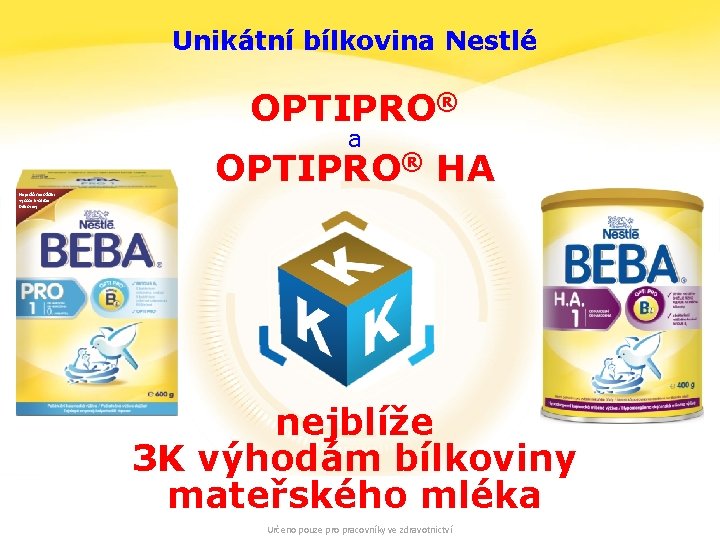 Unikátní bílkovina Nestlé OPTIPRO® a OPTIPRO® HA Nejnižší množství vysoce kvalitní bílkoviny nejblíže 3