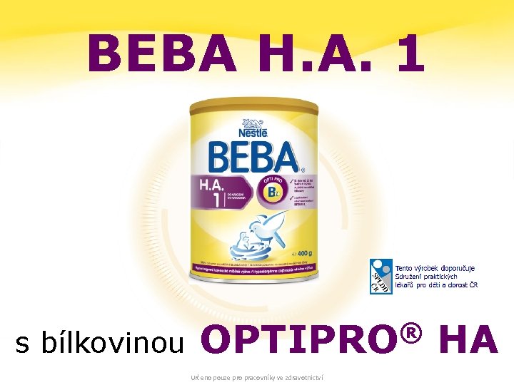 BEBA H. A. 1 ® s bílkovinou OPTIPRO Určeno pouze pro pracovníky ve zdravotnictví