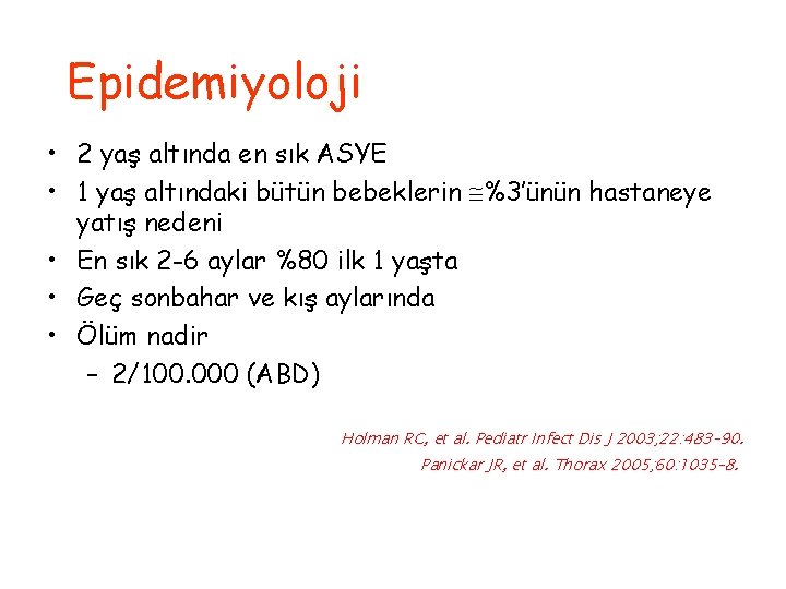 Epidemiyoloji • 2 yaş altında en sık ASYE • 1 yaş altındaki bütün bebeklerin