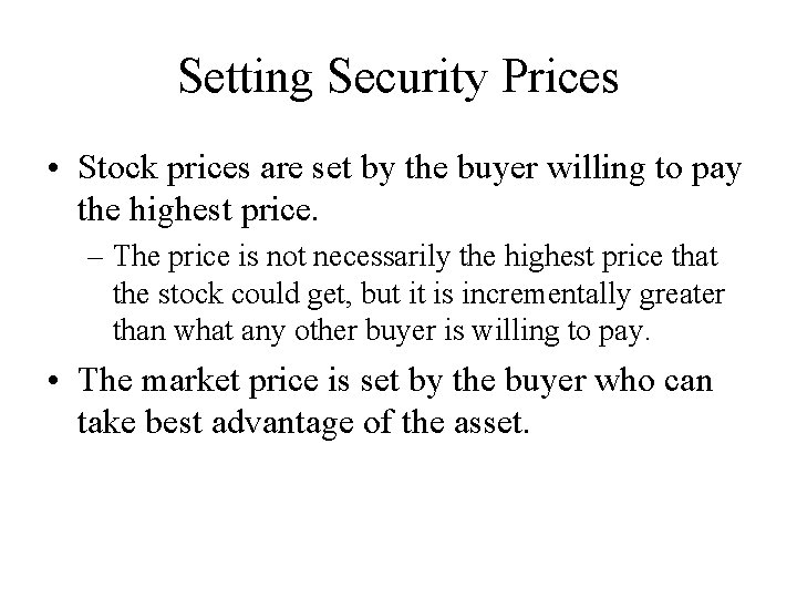 Setting Security Prices • Stock prices are set by the buyer willing to pay