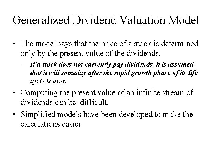 Generalized Dividend Valuation Model • The model says that the price of a stock