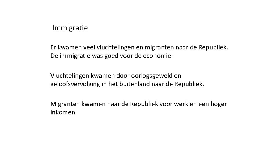 Immigratie Er kwamen veel vluchtelingen en migranten naar de Republiek. De immigratie was goed