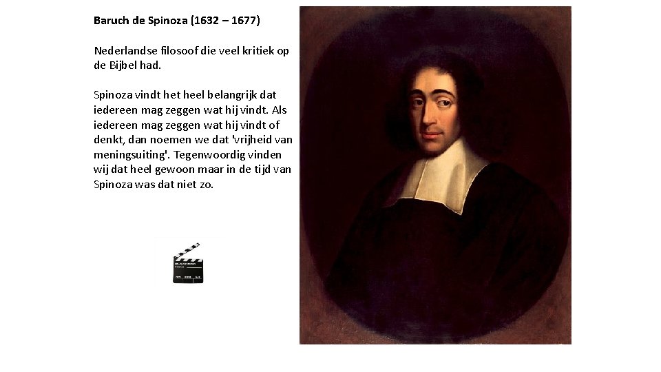 Baruch de Spinoza (1632 – 1677) Nederlandse filosoof die veel kritiek op de Bijbel