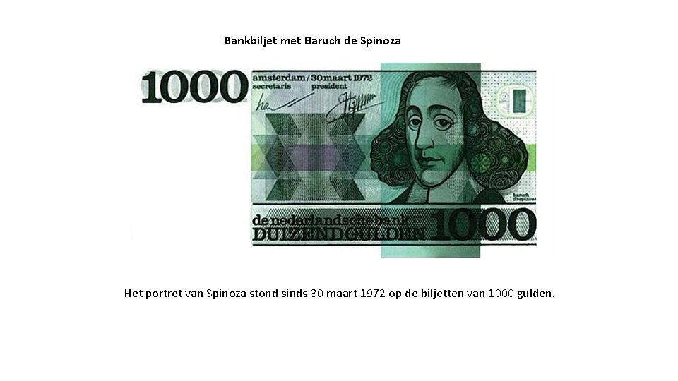 Bankbiljet met Baruch de Spinoza Het portret van Spinoza stond sinds 30 maart 1972