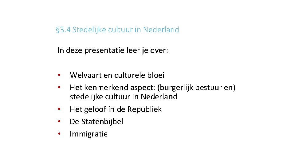 § 3. 4 Stedelijke cultuur in Nederland In deze presentatie leer je over: •