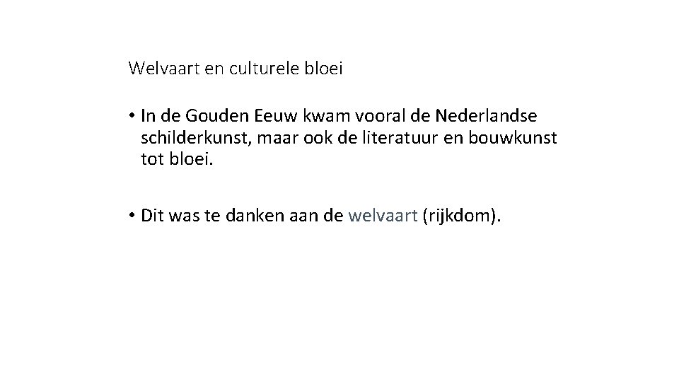 Welvaart en culturele bloei • In de Gouden Eeuw kwam vooral de Nederlandse schilderkunst,