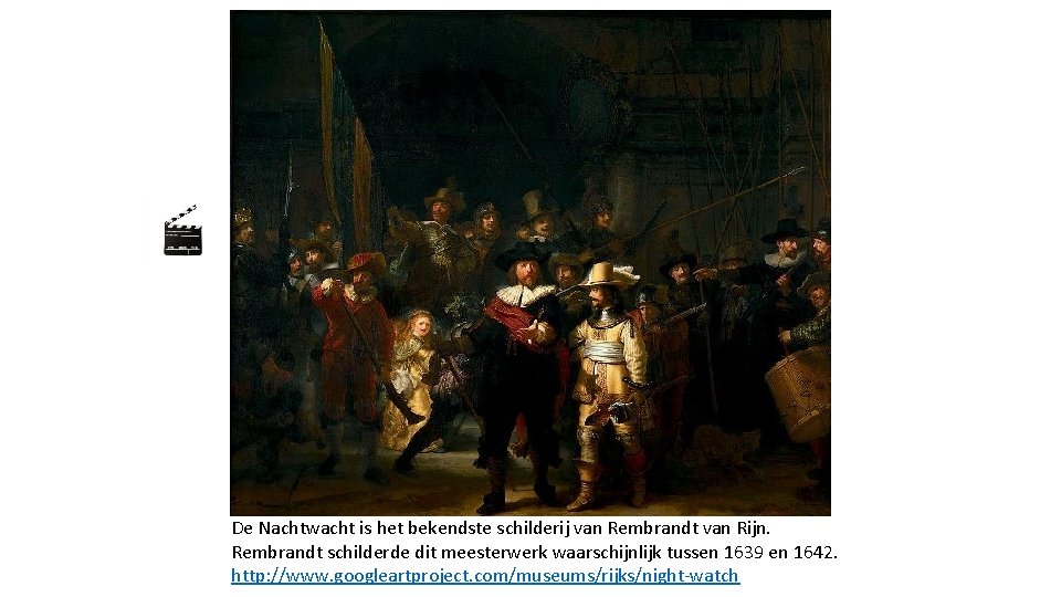 De Nachtwacht is het bekendste schilderij van Rembrandt van Rijn. Rembrandt schilderde dit meesterwerk