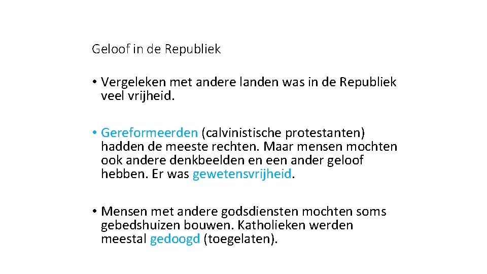 Geloof in de Republiek • Vergeleken met andere landen was in de Republiek veel