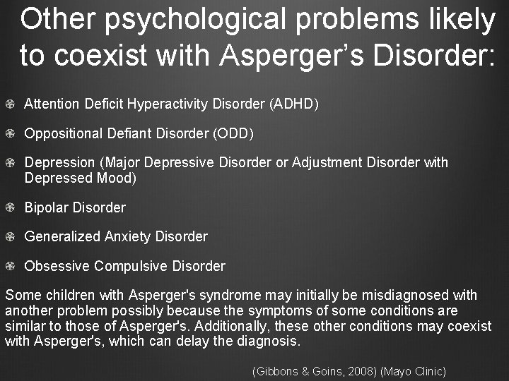 Other psychological problems likely to coexist with Asperger’s Disorder: Attention Deficit Hyperactivity Disorder (ADHD)