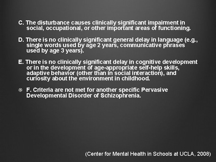 C. The disturbance causes clinically significant impairment in social, occupational, or other important areas