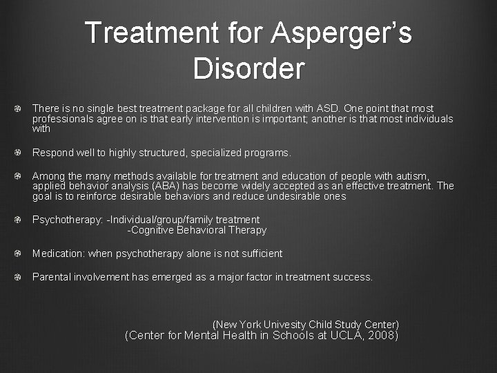 Treatment for Asperger’s Disorder There is no single best treatment package for all children